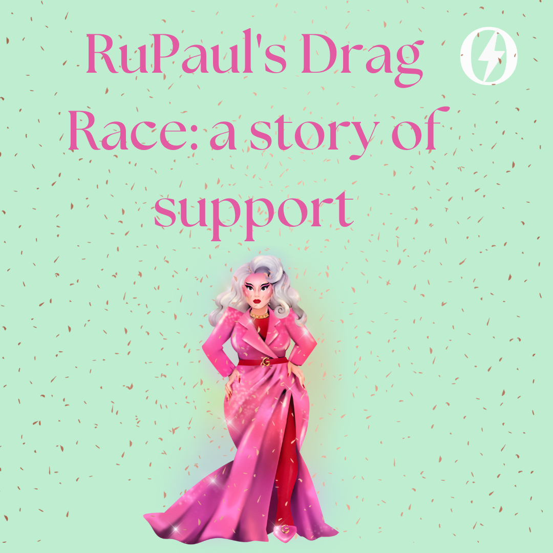 RuPaul's Drag Race: a story of support